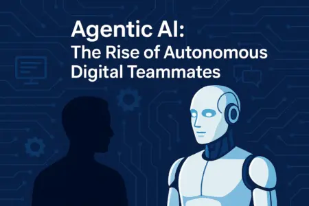 Agentic AI The Rise of Autonomous Digital Teammates